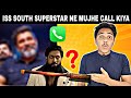 South Ke Bade Superstar Ne Mujhe  Call Kiya aur Bola😳😳😳