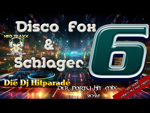 Discofox &  Schlager Megamix 6  - 2025   (MIXED by  NEO TRAXX )