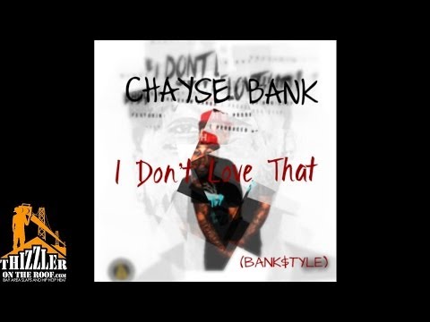 Chayse Bank x Smoovie Baby - I Don't Love That [Bank$tyle] [Prod. NonStop] [Thizzler.com]
