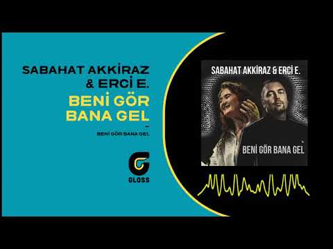Sabahat Akkiraz & Erci E - Beni Gör Bana Gel (Beni Gör Bana Gel - 2020)