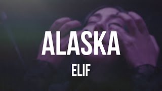 ELIF - ALASKA [Lyrics]