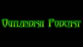 Outlandish Podcast -- Our First Intro
