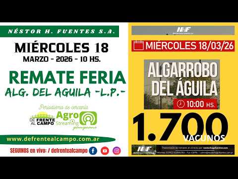 en VIVO  -10  hs. - REMATE de NÉSTOR H. FUENTES S.A. - ALG. del ÁGUILA  -L.P.- MIÉ. 18 / 03 / 2026-.