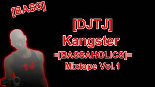 [DJTJ] Kangster Bass =[BASSAHOLICS]=