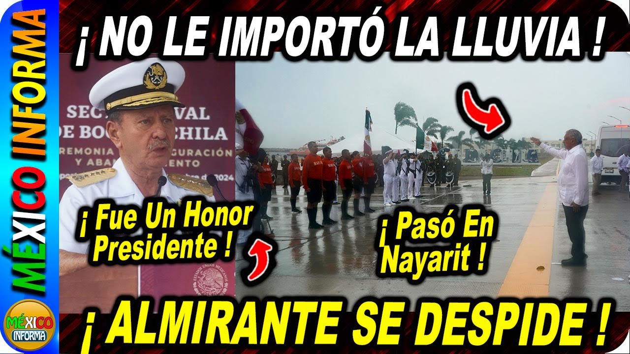A AMLO NO LE IMPORTÓ LA LLUVIA. MIRA LO QUE SUCEDIÓ EN NAYARIT. GRAN MENSAJE DEL ALMIRANTE OJEDA.