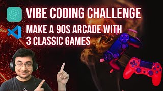 🎮 90s Arcade Vibe Coding – Build 3 Classic Games in JavaScript