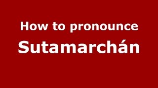 How to pronounce Sutamarchán