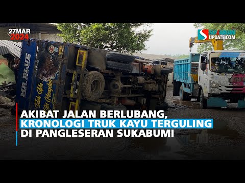 Akibat Jalan Berlubang, Kronologi Truk Kayu Terguling di Pangleseran Sukabumi