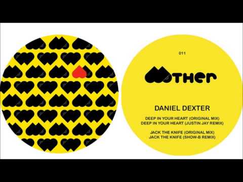 Daniel Dexter - Deep In Your Heart / Original Mix [Mother Recordings]