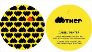 Daniel Dexter - Deep In Your Heart / Original Mix [Mother Recordings]