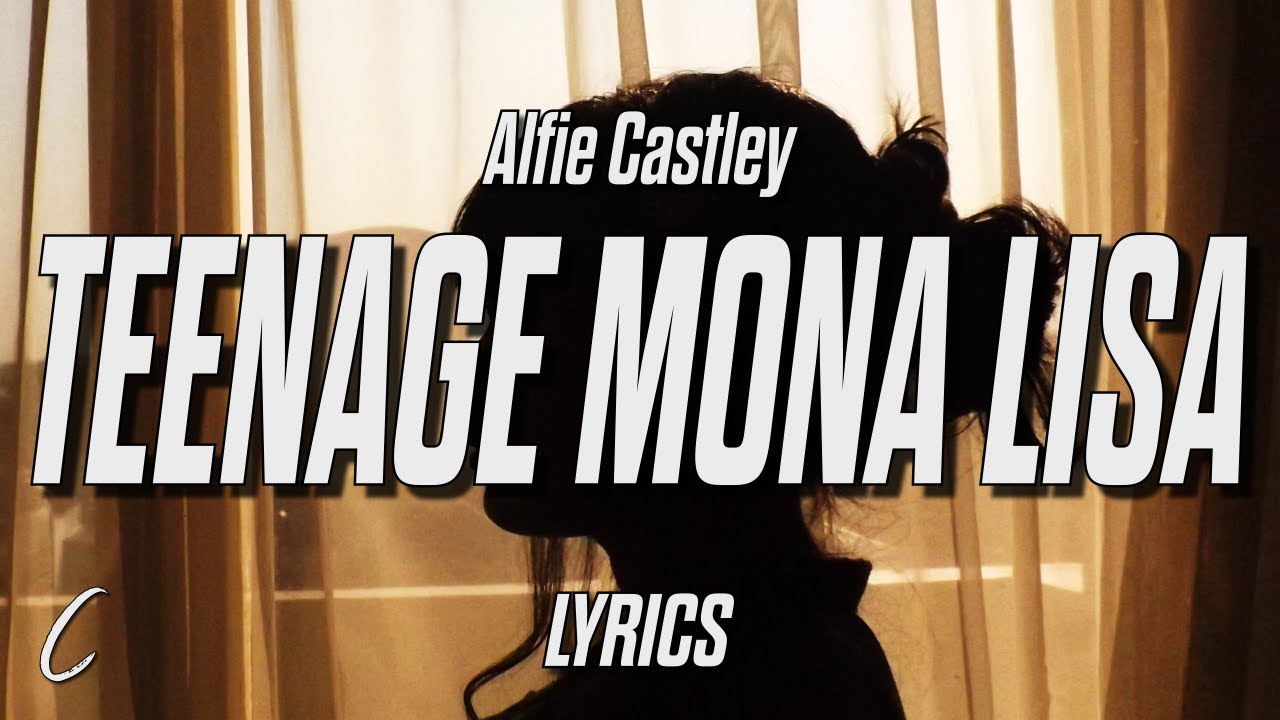 Putar video Alfie Castley - Teenage Mona Lisa (Lyrics) sekarang Alfie Castley - Teenage Mona Lisa (Lyrics)