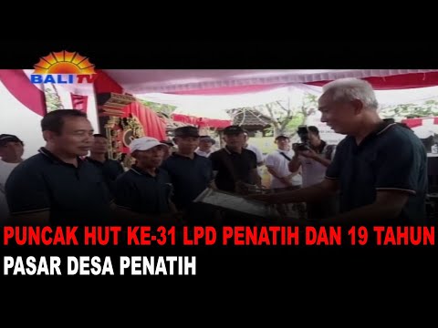 PUNCAK HUT KE-31 LPD PENATIH DAN 19 TAHUN PASAR DESA PENATIH