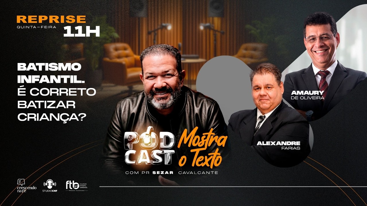 TEMA: BATISMO INFANTIL. É CORRETO BATIZAR CRIANÇA? - "REPRISE"
