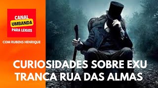 Curiosidades sobre o Exu Tranca Rua das Almas