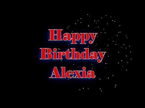 Happy Birthday Alexia - Geburtstagslied für Alexia