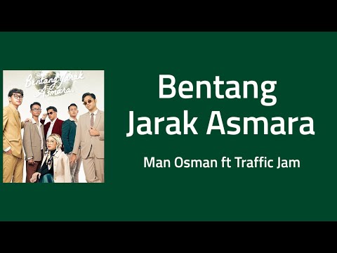 Bentang Jarak Asmara - Man Osman feat Traffic Jam | Lyrics / Lirik