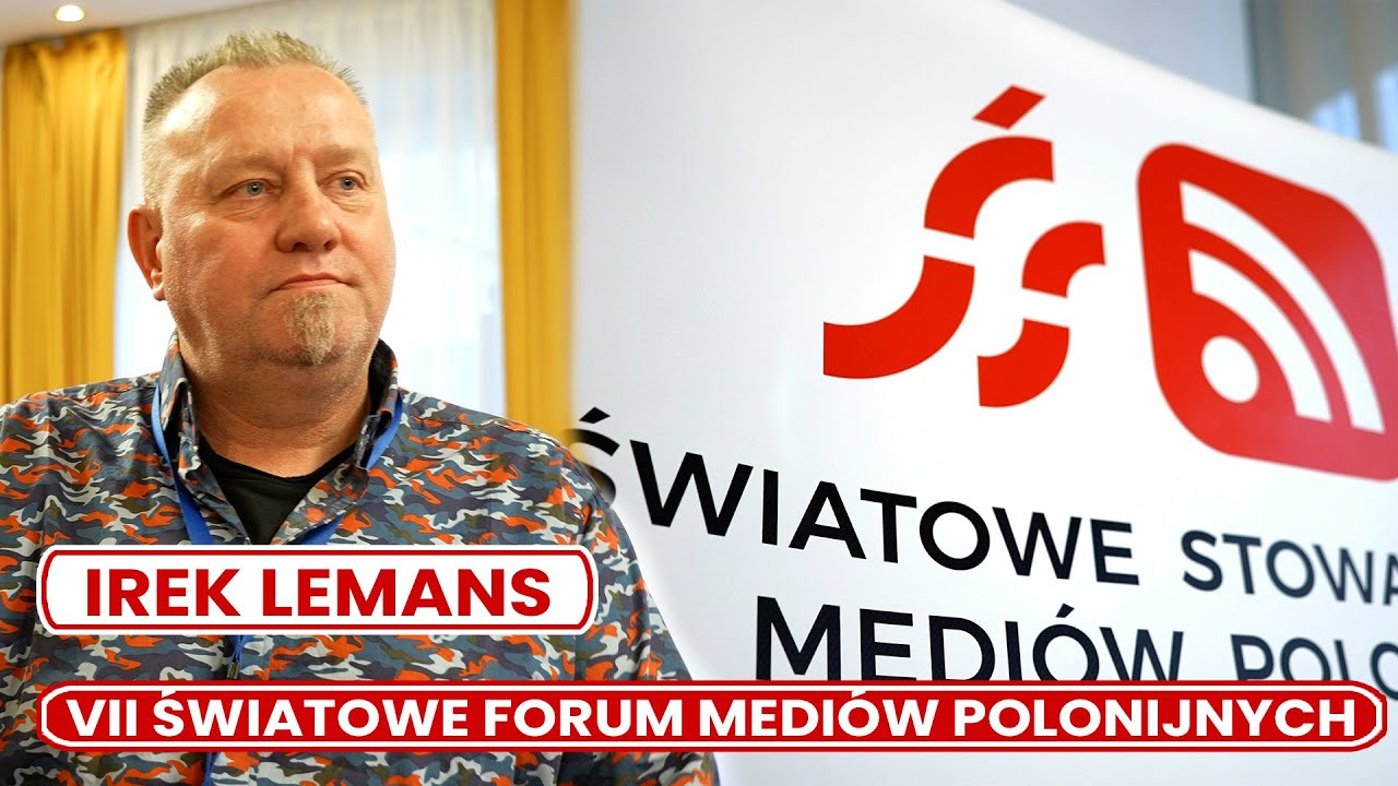 VII Światowe Forum Mediów Polonijnych – Irek Lemans VII Światowe Forum Mediów Polonijnych – Irek Lemans