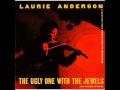 Laurie Anderson   The Ugly One With the Jewels