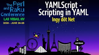 YAMLScript - Scripting in YAML - Ingy döt؜؜ Net­ - TPRC 2024