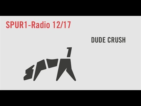 SPUR1-Radio 12/17 #1 - Dude Crush (Spur1)