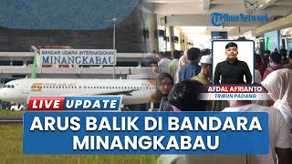 Arus Balik di Bandara Minangkabau Terpantau Mulai Ramai, Puncaknya Diprediksi Akhir Pekan Ini