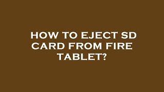 How to eject sd card from fire tablet?