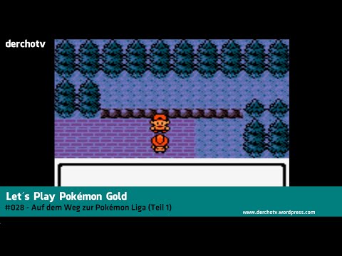 Let´s Play Pokémon Gold #028 - Auf dem Weg zur Pokémon Liga (Teil 1)