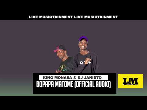 King_Monada_Feat_Dj_Janisto-Bopapa Matome(official song)