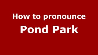 How to pronounce Pond Park