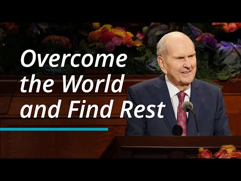 Overcome the World and Find Rest | Russell M. Nelson | October 2022 General Conference