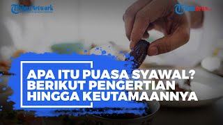 Apa Itu Puasa Syawal? Berikut Pengertian hingga Keutamaannya