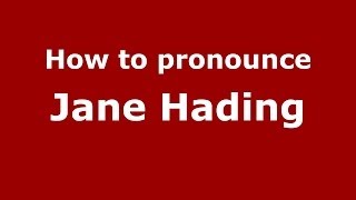 How to pronounce Jane Hading
