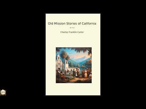 Old Mission Stories of California by Charles Franklin Carter — free full audiobook