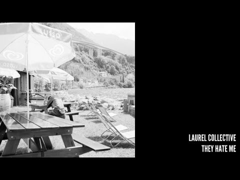 Laurel Collective - They Hate Me