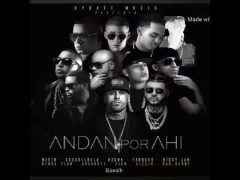 Andan Por Ahi -  Wisin Ft  Cosculluela Ozuna Farruko Nicky Jam,Arcangel Bad Bunny Ronald Ñengo Flow