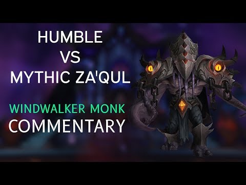 Humble vs Mythic Za'qul (US 38th) Windwalker Monk Commentary/Guide