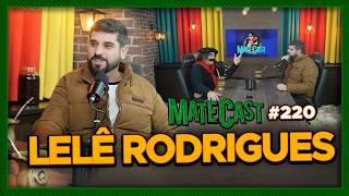 LELÊ RODRIGUES | MATECAST #219