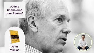 ¿Cómo financiar tu negocio con clientes? John Mullins, London Business School.