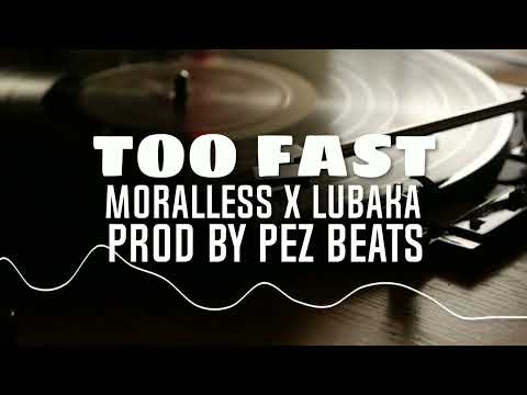 MORALLESS X LUBAKA X PEZ BEATS - TOO FAST