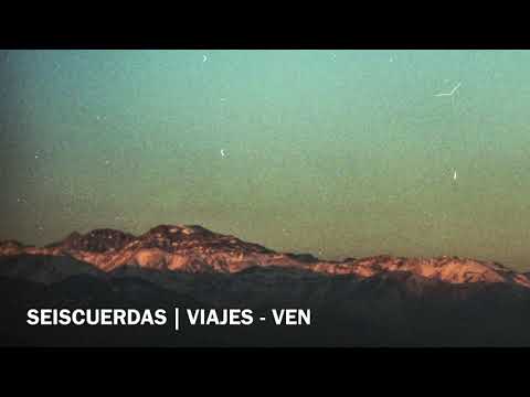 Seiscuerdas - Ven [Audio Oficial]