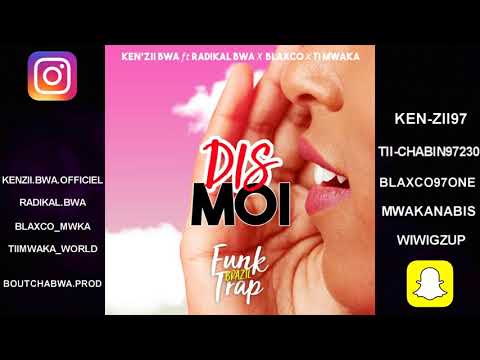 KEN'ZII BWA - Dis-Moi - Feat RADIKAL BWA $ BLAXCO $ TI MWAKA - BONUS // FUNK BRAZIL TRAP MIXTAPE V1