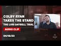 LISTEN Colby Ryan Testifies In Lori Vallow Daybell S Trial