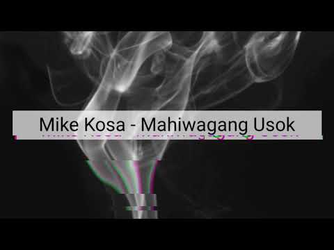 Mike Kosa - Mahiwagang Usok