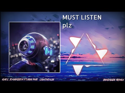 Axel Johansson ft. Aya Mai - Lighthouse (Synshade remix) You'll love the drop ❤