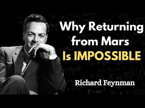 Feynman Explains Why You Can’t Come Back from Mars