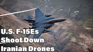 USAF F-15Es (And F-16s!) Shoot Down Iranian Drones
