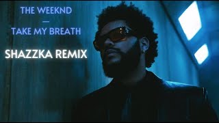 The Weeknd - Take My Breath (Shazzka Remix)