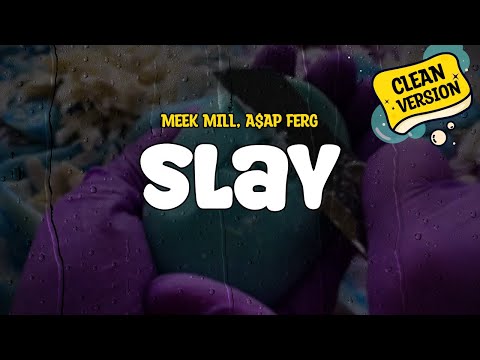 Meek Mill feat. A$AP Ferg - Slay (Clean - Lyrics)