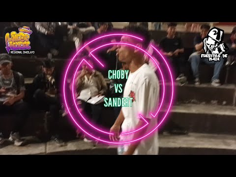 💯 CHOBY VS SANDERT 💯 OCTAVOS REGIONAL UNDERNORTE CHICLAYO FREESTYLE DE PLAZA BATALLA DE RAP
