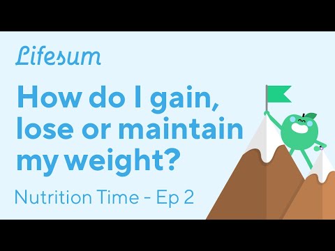 How do I gain, lose or maintain my weight? | Nutrition Time - EP2 | Lifesum